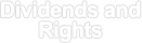 DIVIDENDS AND RIGHTS